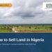 How to Sell Land in Nigeria: Steps, Documents and Taxes — Lands of Nigeria Land & Title cover