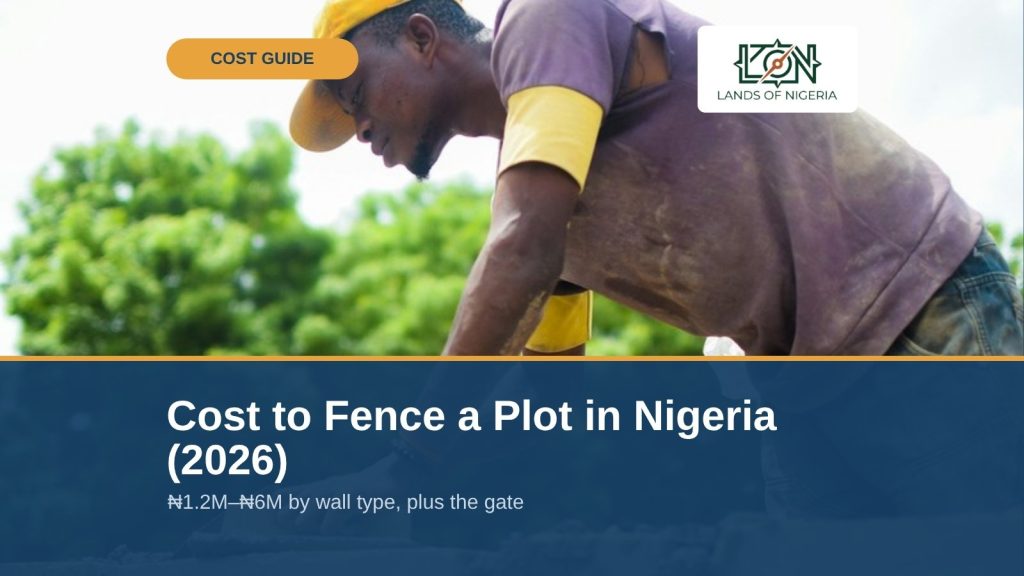 Cost to Fence a Plot in Nigeria (2026) — Lands of Nigeria cost guide cover