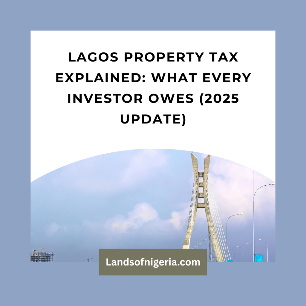 Lagos Property Tax Explained: What Every Investor Owes (2025 Update)