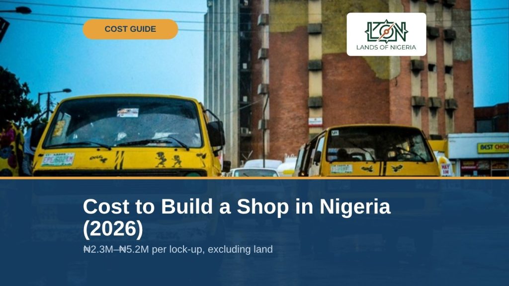 Cost to Build a Shop in Nigeria (2026) — Lands of Nigeria cost guide cover