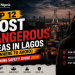Top 12 Most Dangerous Areas in Lagos (And Where to Avoid) – Shocking Safety Guide 2026
