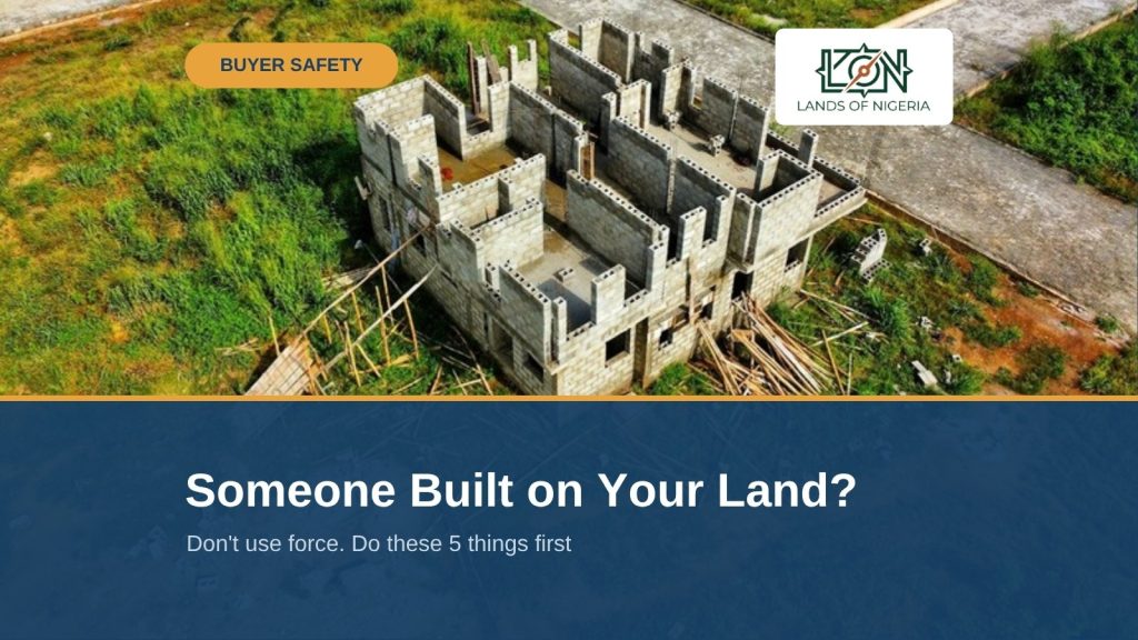 Someone Built on Your Land in Nigeria? What to Do Next — Lands of Nigeria Buyer Safety cover